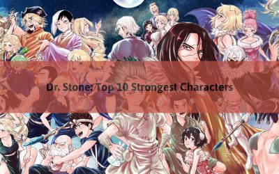 Dr. Stone: Top 10 Strongest Characters